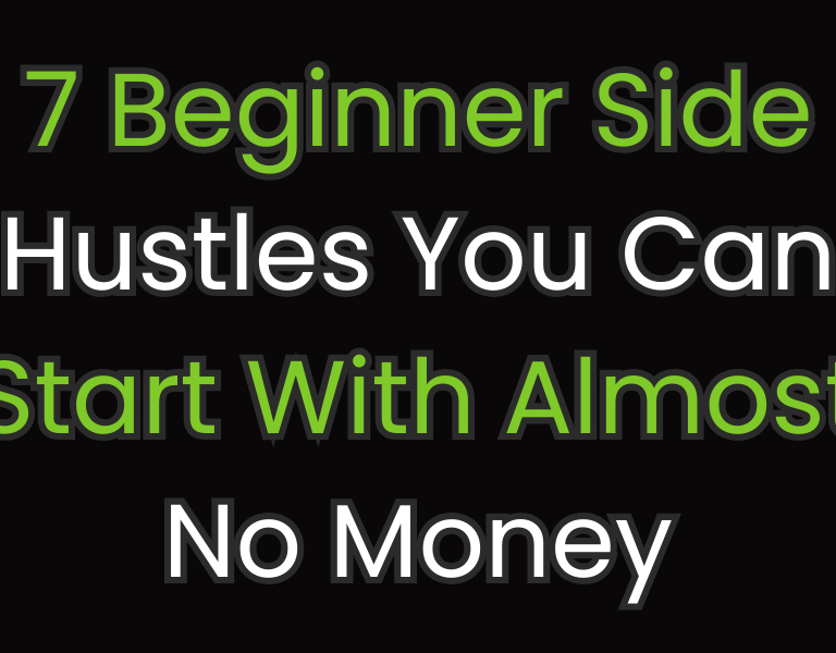 7 Beginner Side Hustles You Can Start With Almost No Money