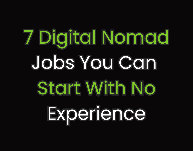 7 Digital Nomad Jobs You Can Start With No Experience
