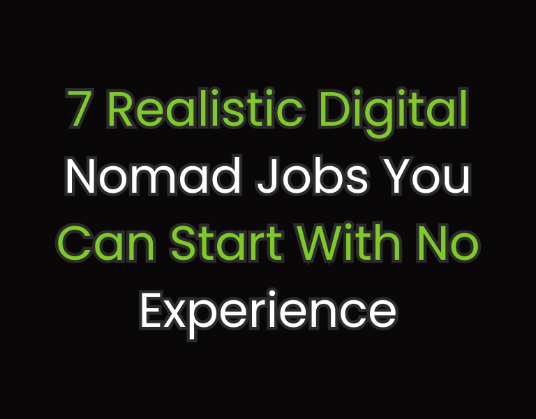 7 Realistic Digital Nomad Jobs You Can Start Without Experience